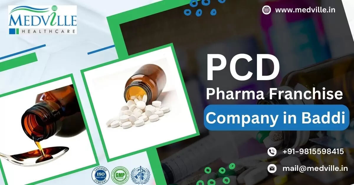 Unleashing the Potential of PCD Pharma Franchise in Baddi: A Lucrative Business Opportunity | Medville Healthcare